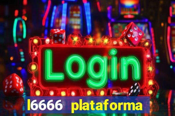 l6666 plataforma paga mesmo